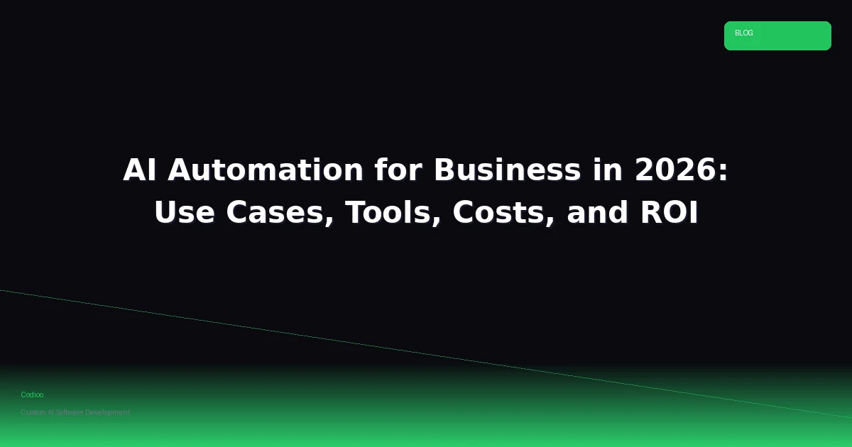 AI Automation for Business in 2026: Use Cases, Tools, Costs, and ROI