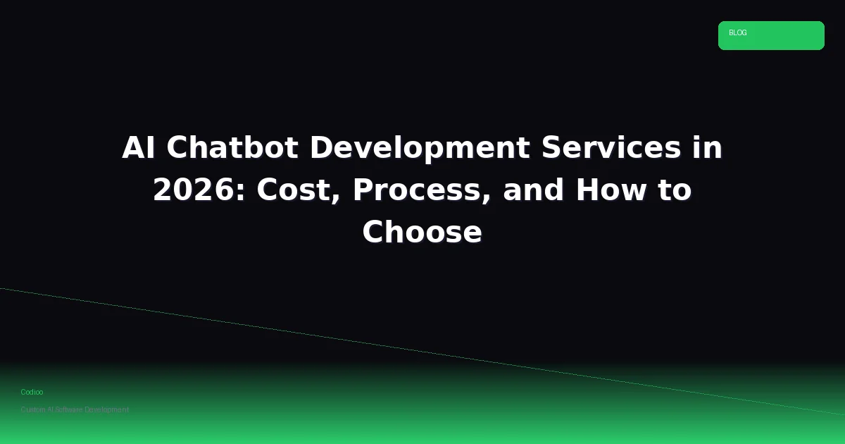 AI Chatbot Development Services in 2026: Cost, Process, and How to Choose