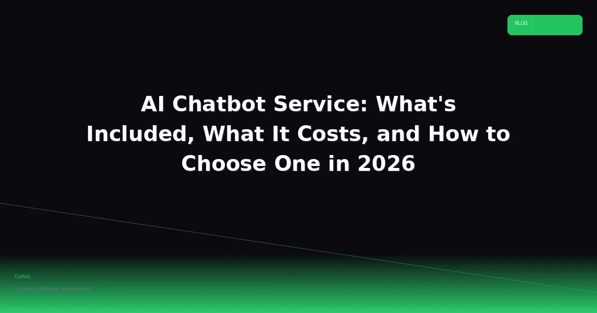 AI Chatbot Service: What's Included, What It Costs, and How to Choose One in 2026