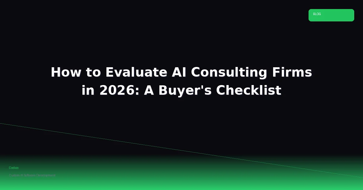 How to Evaluate AI Consulting Firms in 2026: A Buyer's Checklist