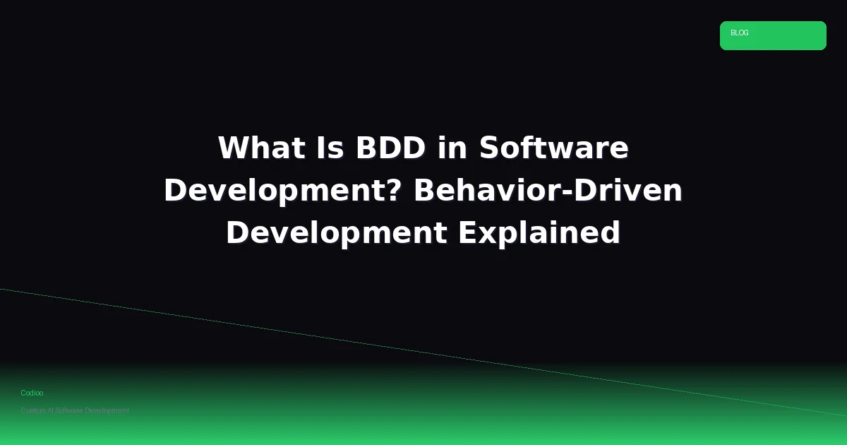 What Is BDD in Software Development? Behavior-Driven Development Explained