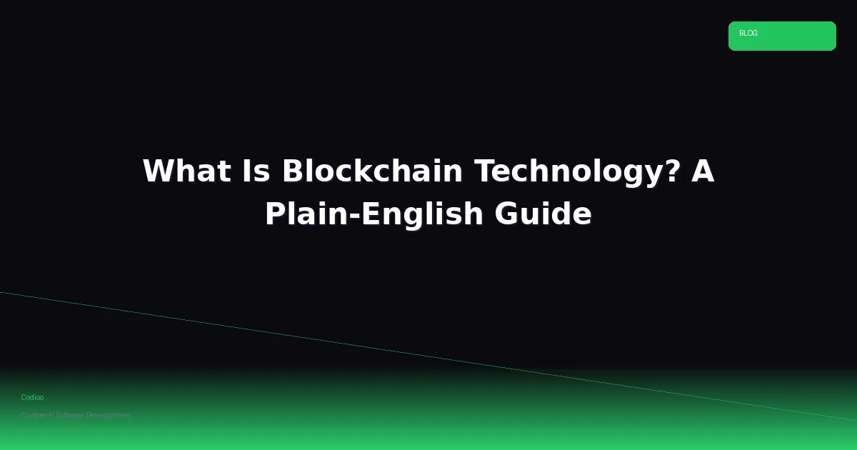 What Is Blockchain Technology? A Plain-English Guide