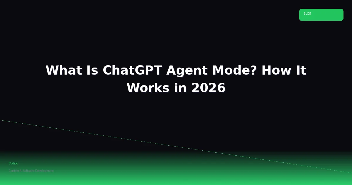 What Is ChatGPT Agent Mode? How It Works in 2026