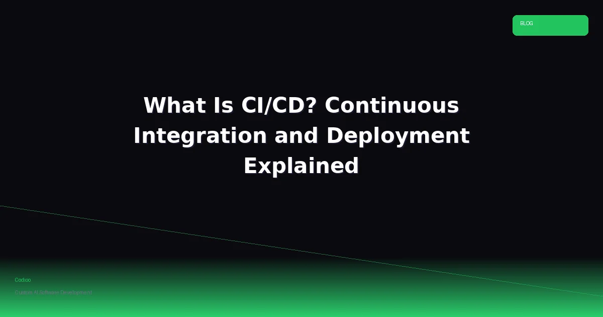 What Is CI/CD? Continuous Integration and Deployment Explained