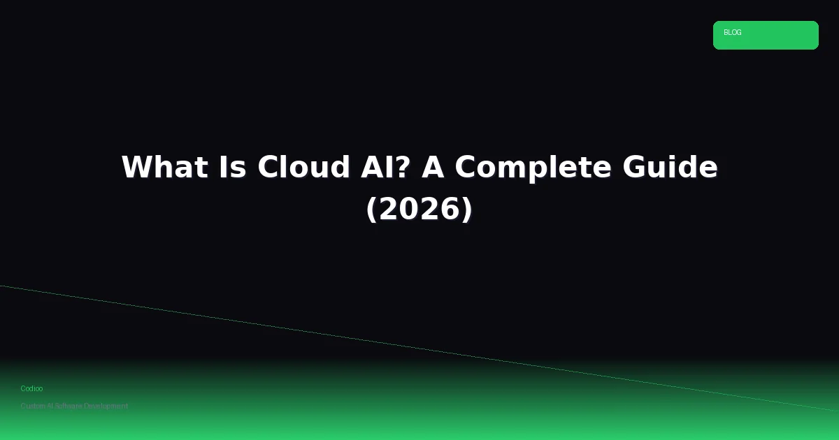 What Is Cloud AI? A Complete Guide (2026)