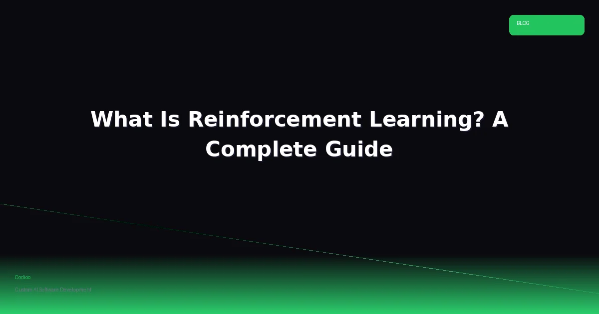 What Is Reinforcement Learning? A Complete Guide