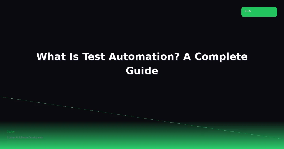 What Is Test Automation? A Complete Guide